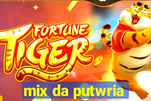 mix da putwria